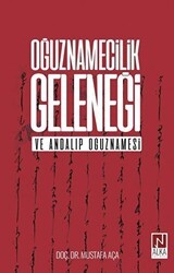 Oğuznamecilik Geleneği ve Andalıp Oğuznamesi - Alka Yayınevi