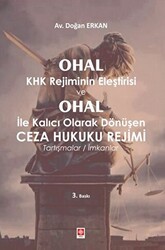 Ohal KHK Rejiminin Eleştirisi ve Ohal ile Kalıcı Olarak Dönüşen Ceza Hukuku Rejimi - Ekin Basım Yayın