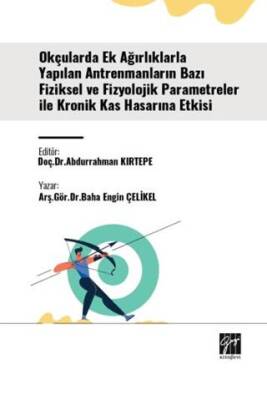 Okçularda Ek Ağırlıklarla Yapılan Antrenmanların Bazı Fiziksel Ve Fizyolojik Parametreler İle Kronik Kas Hasarına Etkisi - 1