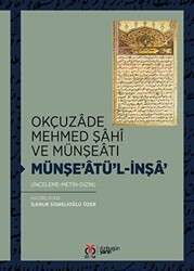 Okçuzade Mehmed Şahi ve Münşeatı Münşe’atü`l-İnşa` - 1