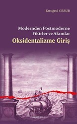 Oksidentalizme Giriş - Modernden Postmoderne Fikirler ve Akımlar - Ankara Okulu Yayınları