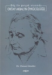 Oktay Akbal’ın Öykücülüğü Düş ile Gerçek Arasında - Akçağ Yayınları