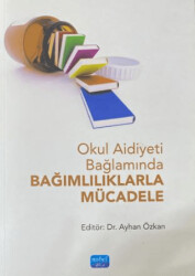 Okul Aidiyeti Bağlamında Bağımlılıklarla Mücadele - Nobel Akademik Yayıncılık