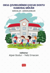 Okul Çevrelerinde Çocuk Dostu Kamusal Mekân - Nobel Bilimsel Eserler