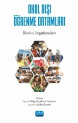Okul Dışı Öğrenme Ortamları - İlkokul Uygulamaları - Nobel Akademik Yayıncılık