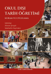 Okul Dışı Tarih Öğretimi Kuram ve Uygulama - Türk Tarih Kurumu Yayınları