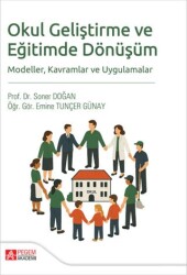 Okul Geliştirme ve Eğitimde Dönüşüm Modeller Kavramlar ve Uygulamalar - Pegem Akademi Yayıncılık