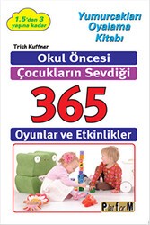Okul Öncesi Çocukların Sevdiği 365 Oyun ve Etkinlikler - Platform Yayınları