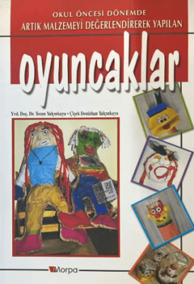 Okul Öncesi Dönemde Artık Malzemeyi Değerlendirerek Yapılan Oyuncaklar - 1