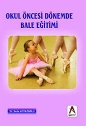 Okul Öncesi Dönemde Bale Eğitimi - Akademisyen Kitabevi