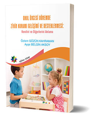 Okul Öncesi Dönemde Zihin Kuramı Gelişimi Ve Desteklenmesi - 1