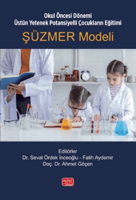 Okul Öncesi Dönemi Üstün Yetenek Potansiyelli Çocukların Eğitimi: Şüzmer Modeli - 1