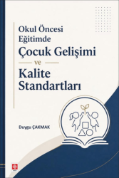 Okul Öncesi Eğitimde Çocuk Gelişimi ve Kalite Standartları - Ekin Basım Yayın