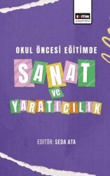 Okul Öncesi Eğitimde Sanat ve Yaratıcılık - Eğitim Yayınevi - Bilimsel Eserler