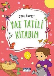 Okul Öncesi Yaz Tatili Kitabım - Çamlıca Çocuk Yayınları