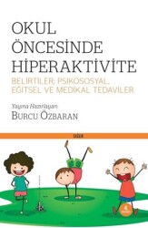 Okul Öncesinde Hiperaktivite - Belirtiler; Psikososyal, Eğitsel ve Medikal Tedaviler - Yitik Ülke Yayınları