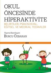 Okul Öncesinde Hiperaktivite - Belirtiler; Psikososyal, Eğitsel ve Medikal Tedaviler - Yitik Ülke Yayınları