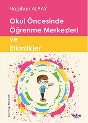 Okul Öncesinde Öğrenme Merkezleri ve Etkinlikler - Yakın Kitabevi