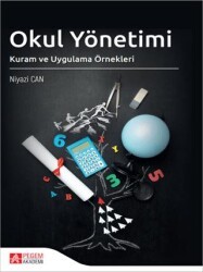Okul Yönetimi Kuram ve Uygulama Örnekleri - Pegem Akademi Yayıncılık