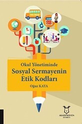 Okul Yönetiminde Sosyal Sermayenin Etik Kodları - Akademisyen Kitabevi