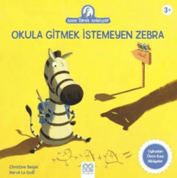 Okula Gitmek İstemeyen Zebra - 1001 Çiçek Kitaplar