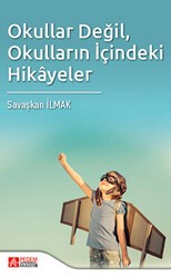 Okullar Değil, Okulların İçindeki Hikayeler - Pegem Akademi Yayıncılık