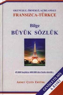 Okunuşlu, Örnekli, Açıklamalı Bilge Büyük Sözlük Fransızca – Türkçe Cilt: 1 - 1