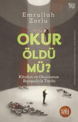 Okur Öldü mü? - Kitabın ve Okumanın Biyopolitik Tarihi - - Eski Yeni Yayınları