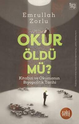 Okur Öldü mü? - Kitabın ve Okumanın Biyopolitik Tarihi - - 1