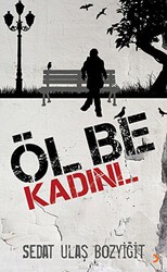 Öl Be Kadın!.. - Cinius Yayınları