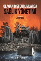 Olağan Dışı Durumlarda Sağlık Yönetimi - Efe Akademi Yayınları