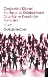 Olağanüstü Kitlesel Yanılgılar ve Kalabalıkların Çılgınlığı ve Karışıklığın Karmaşası Cilt 2 - Dorlion Yayınları