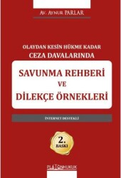 Olaydan Kesin Hükme Kadar Ceza Davalarında Savunma Rehberi ve Dilekçe Örnekleri - Platon Hukuk