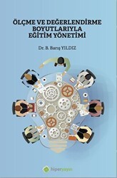 Ölçme ve Değerlendirme Boyutlarıyla Eğitim Yönetimi - Hiperlink Yayınları