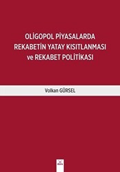 Oligopol Piyasalarda Rekabetin Yatay Kısıtlanması ve Rekabet Politikası - Dora Basım Yayın