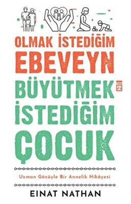 Olmak İstediğim Ebeveyn Büyütmek İstediğim Çocuk - 1