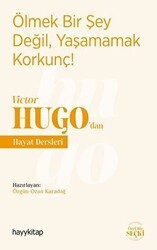 Ölmek Bir Şey Değil, Yaşamamak Korkunç! - Victor Hugo’dan Hayat Dersleri - Hayykitap