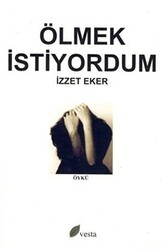 Ölmek İstiyordum - Vesta Yayınları