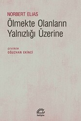 Ölmekte Olanların Yalnızlığı Üzerine - İletişim Yayınevi