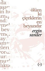 Ölüm Ki Çiçeklerin En Beyazıdır - Islık Yayınları