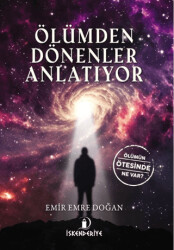 Ölümden Dönenler Anlatıyor - İskenderiye Yayınları