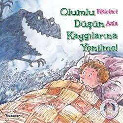 Olumlu Düşün Kaygılarına Yenilme - Kendine Yardımcı Ol - Teleskop Popüler Bilim