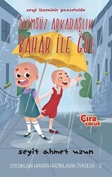 Ölümsüz Arkadaşlık Bahar ile Gül - Çıra Çocuk Yayınları