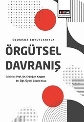 Olumsuz Boyutlarıyla Örgütsel Davranış - Eğitim Yayınevi - Ders Kitapları