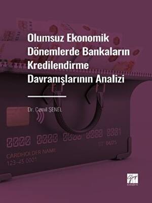 Olumsuz Ekonomik Dönemlerde Bankaların Kredilendirme Davranışlarının Analizi - 1