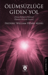 Ölümsüzlüğe Giden Yol İnsan Kişiliği ve Bedensel Ölümün Ötesinde Yaşam - Dorlion Yayınları