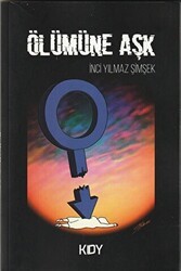 Ölümüne Aşk - Yazarın Kendi Yayını - İnci Yılmaz Şimşek
