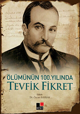 Ölümünün 100. Yılında Tevfik Fikret - 1