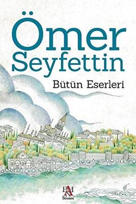 Ömer Seyfettin - Bütün Eserleri - 1