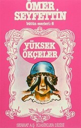 Ömer Seyfettin Bütün Eserleri: 6 Yüksek Ökçeler - Serhat Yayınları
